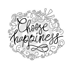 Hand drawn vector lettering. Quote Choose Happiness