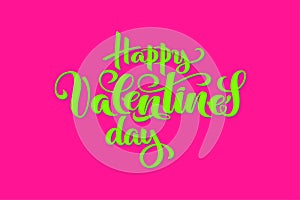 Hand drawn vector typography for Happy Valentine`s day, holiday of lovers in bright plastic colors - pink and green for