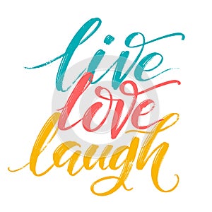 Hand drawn vector typography poster. Inspirational quote live love laugh by hand. For greeting cards, Valentine`s day