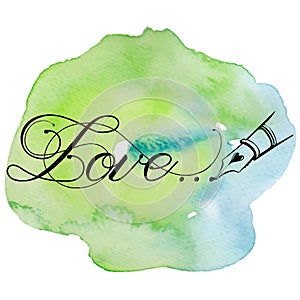 Hand drawn watercolor with calligraphy text Love... Valentines day, wedding, dating and other and other romantic events.
