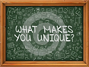 Hand Drawn What Makes You Unique on Green Chalkboard.