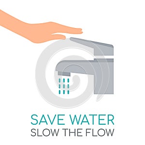 Hand with a faucet. Save water concept. Slow the flow text.