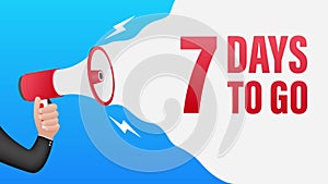 Hand Holding Megaphone with 7 days to go. Megaphone banner. Web design. Motion graphics.