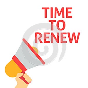 Hand Holding Megaphone With TIME TO RENEW Announcement