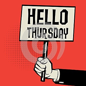 Hand holding poster, business concept with text Hello Thursday