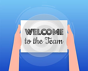 Hand holding signboard with text - welcome to the team. Man showing billboard banner. Vector illustration.