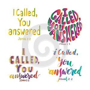 Hand Lettered I Called, You Answered On White Background