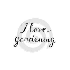 Hand lettered I love gardening quote.