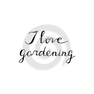 Hand lettered I love gardening quote. photo