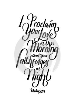 Hand Lettered I Proclaim Your Love In The Morning And Your Faithfulness at Night On White Background