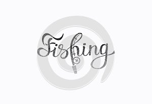 Hand lettered inspirational phrase `Fishing`.