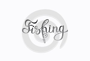 Hand lettered inspirational phrase `Fishing`. photo