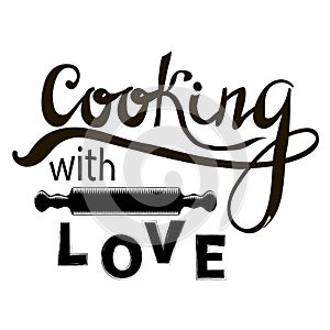 Hand Letterin Cooking with Love and Rolling Pin Silhouette. Old Vintage Calligraphic Poster