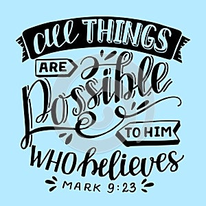 Hand lettering All things are possible to him, who believes.