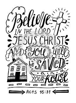 Hand lettering Believe in the Lord Jesus Christ and you will be saved and thy house.