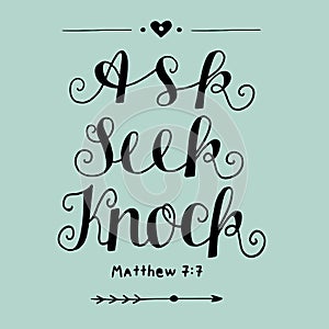 Hand lettering with bible verse Ask. Seek. Knock.