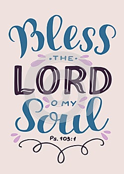 Hand lettering with bible verse Bless the Lord, o my soul on black background. Psalm