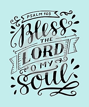 Hand lettering with bible verse Bless the Lord, o my soul. Psalm.