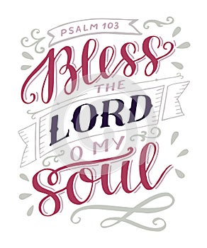 Hand lettering with bible verse Bless the Lord, o my soul. Psalm.