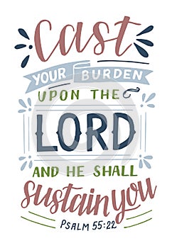 Hand lettering with Bible verse Cast your burden upon the Lord and He shall sustain you .