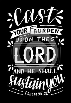 Hand lettering with Bible verse Cast your burden upon the Lord and He shall sustain you .