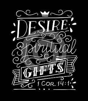 Hand lettering with bible verse Desire spiritual gifts on black background photo