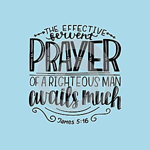 Hand lettering with bible verse The effective fervent prayer of a righteous man avails much.