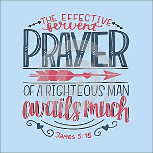 Hand lettering with bible verse The effective fervent prayer of a righteous man avails much on blue background photo