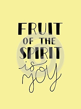 Hand lettering with bible verse The fruit of the spirit is joy.