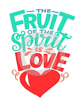 Hand lettering with bible verse The fruit of the spirit is love and heart