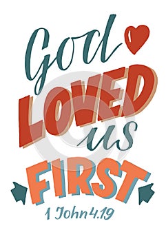 Hand lettering with bible verse God loved us first