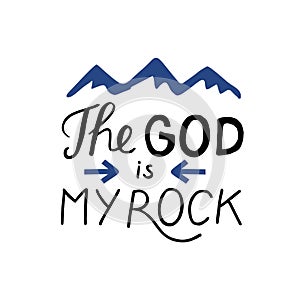 Hand lettering with Bible verse The God is my rock
