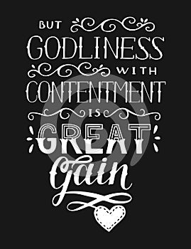 Hand lettering with bible verse But godliness with contentment is great gain on black background photo