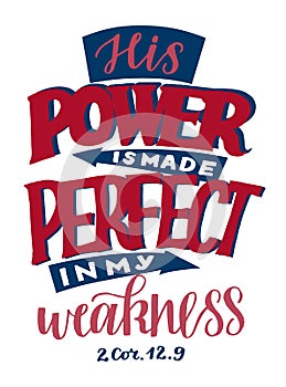 Hand lettering and Bible verse His power is made perfect in my weakness .
