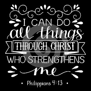 Hand lettering with bible verse I can do ALL things through CHRIST who strengthens me on black background. photo