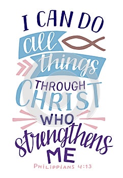 Hand lettering with Bible verse I can do all things through Christ, who strengthens me photo