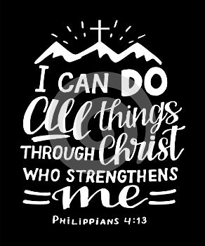 Hand lettering with Bible verse I can do all things through Christ, who strengthens me with mountains photo