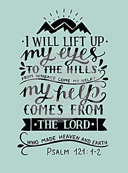 Hand lettering with bible verse I will lift up my eyes to the hills from whence come my help Psalm