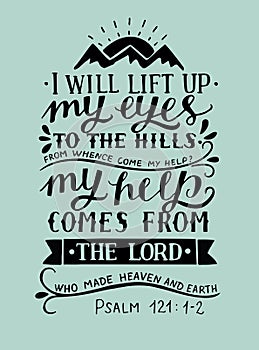 Hand lettering with bible verse I will lift up my eyes to the hills from whence come my help Psalm photo