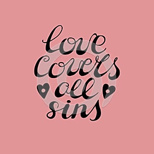 Hand lettering with bible verse Love covers all sins, made near hearts on pink background.