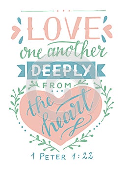 Hand lettering with bible verse Love one another deeply from the heart.