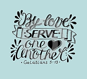 Hand lettering with bible verse By love serve one another on blue background.