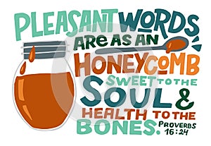 Hand lettering with Bible verse Pleasant words are as an honeycomb sweet to the soul photo