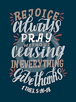 Hand lettering with Bible verse Rejoice always, Pray without ceasing, in everything give thanks. photo