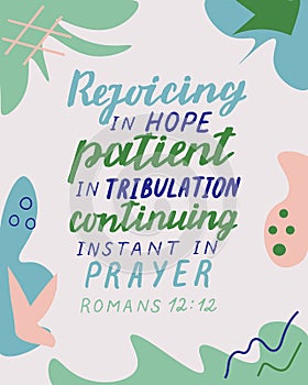 Hand lettering with bible verse Rejoicing in hope, patient in tribulation, instant in prayer.