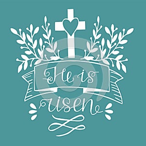 Hand lettering Bible Verse He is risen with cross. Easter