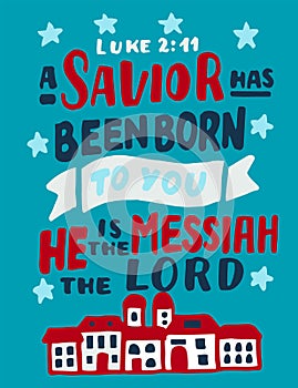 Hand lettering with Bible verse A Savior has been born to you, He is Messiah the Lord.