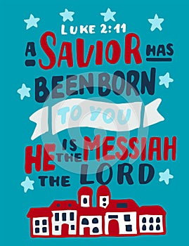 Hand lettering with Bible verse A Savior has been born to you, He is Messiah the Lord. photo