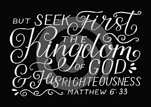 Hand lettering with bible verse But seek first the Kingdom of God and His righteousness on black background