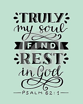 Hand lettering with bible verse Truly my soul find rest in God. Psalm